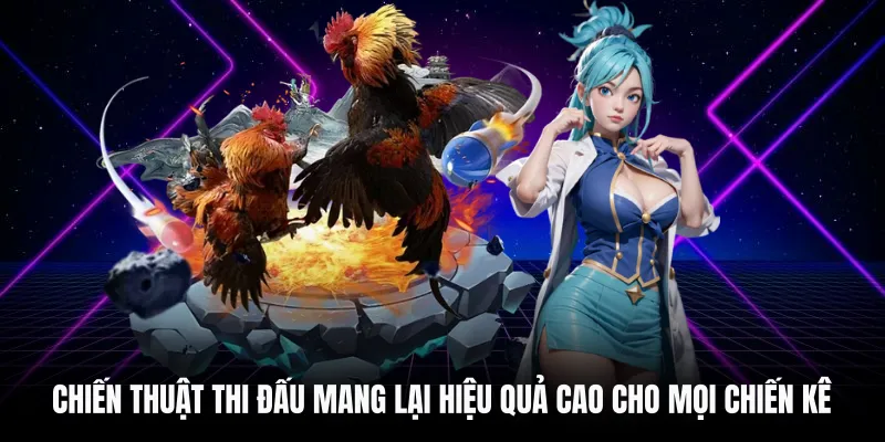 Chiến thuật thi đấu mang lại hiệu quả cao cho mọi chiến kê