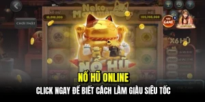 Nổ hũ online - Click ngay để biết cách làm giàu siêu tốc